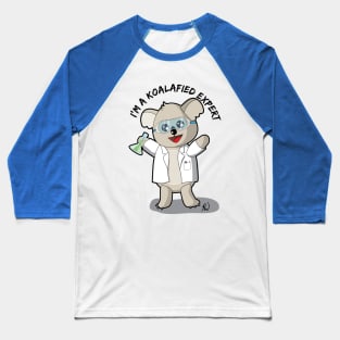 I'm a Koalafied Expert! Baseball T-Shirt